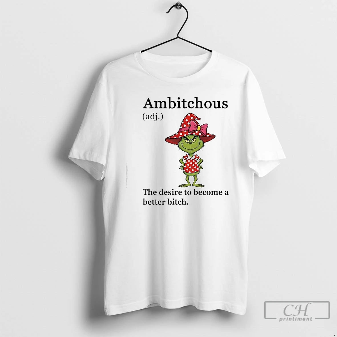 Classic Grinch Ambitchous The Desire To Become A Better Bitch - clothing by TeeHivey.com