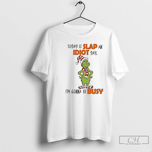 Classic Grinch Elf Today Is Slap An Idiot Day Im Gonna Be Busy T Shirts - clothing by TeeHivey.com