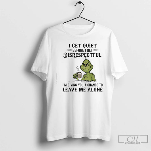 Classic Grinch Get Quiet Before I Get Disrespectful - clothing by TeeHivey.com