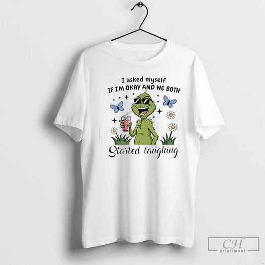 Classic Grinch I Asked Myself If Im Okay And We Both Started Laughing T Shirts - clothing by TeeHivey.com