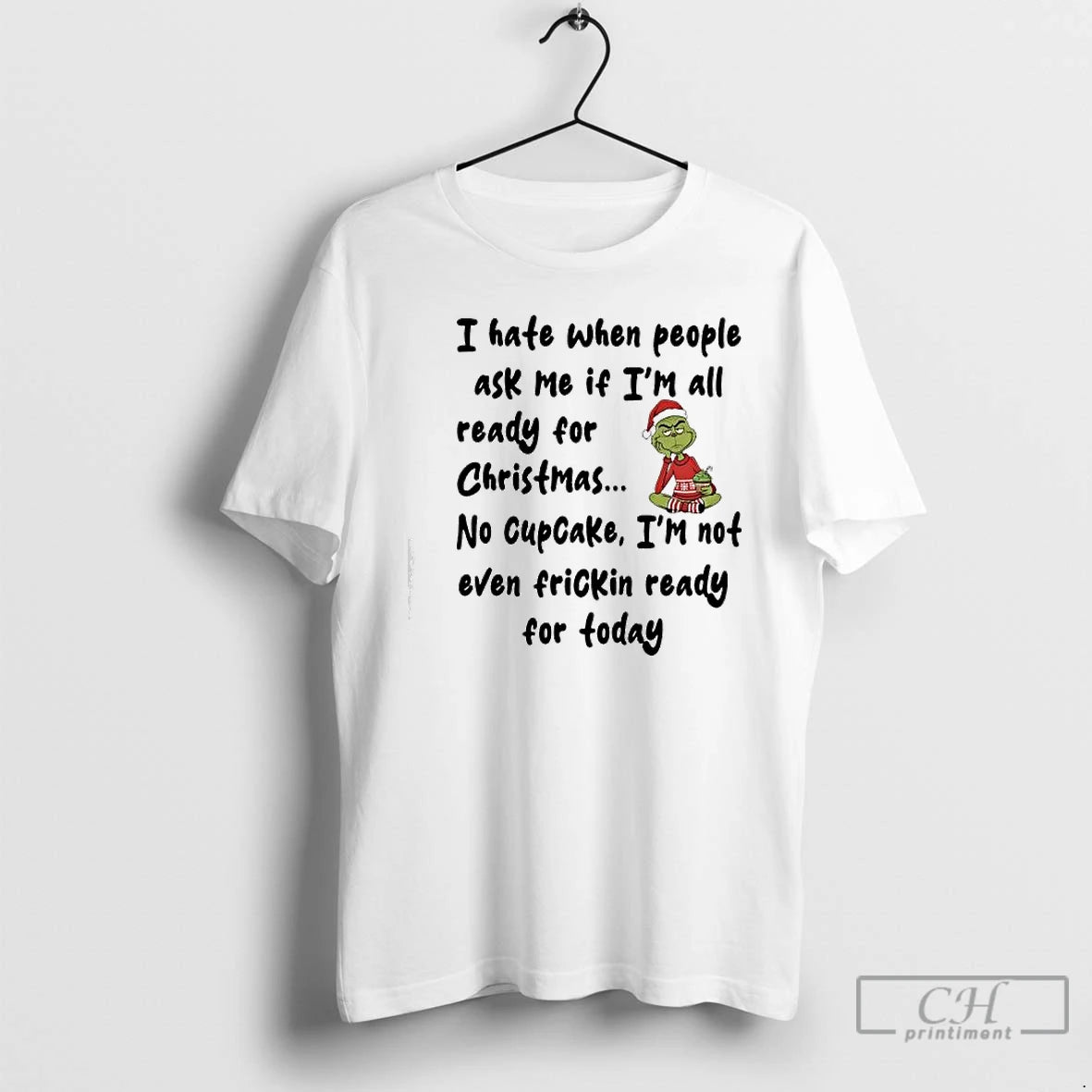Classic Grinch I Hate When People Ask Me If Im All Ready For Christmas No - clothing by TeeHivey.com