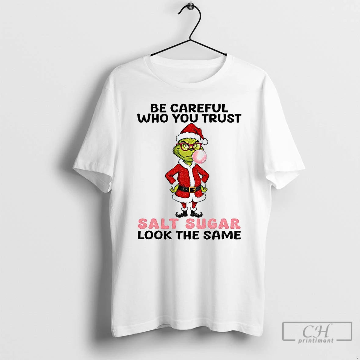 Classic Grinch Santa Be Careful Who You Trust Salt Sugar Look The Same Christmas - clothing by TeeHivey.com