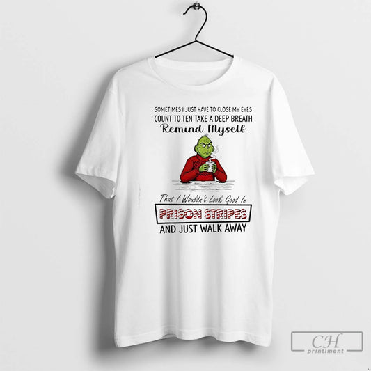 Classic Grinch Santa Remind Myself Prison Stripes And Just Walk Away - clothing by TeeHivey.com