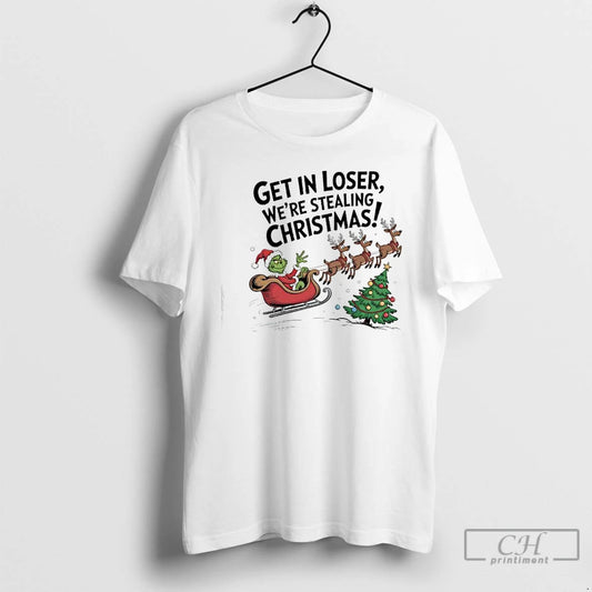 Classic Grinch In A Sleigh Reindeer Get In Loser Were Stealing Christmas T Shirts Sweater - clothing by TeeHivey.com