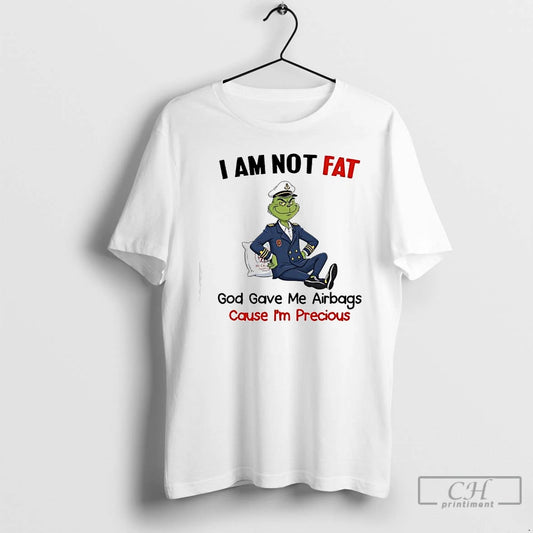 Classic Grinch Not Fat God Gave Me Airbags Cause Im Precious - clothing by TeeHivey.com