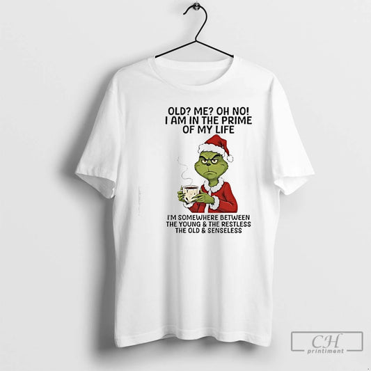 Classic Grinch Old Me Oh No I Am In The Prime Of My Life - clothing by TeeHivey.com