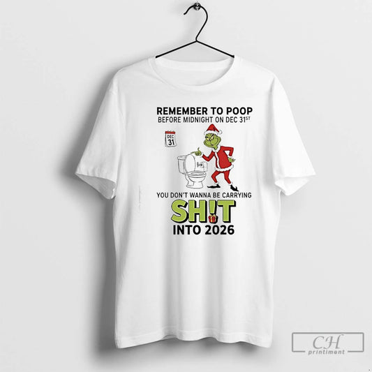 Classic Grinch Remember To Poop Before Midnight On Dec 31st Dec 31 T Shirts Sweater - clothing by TeeHivey.com