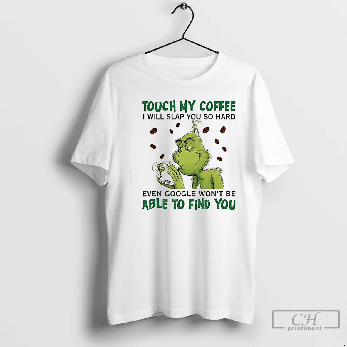 Classic Grinch Touch My Coffee I Will Slap You So Hard Even Google Wont Be - clothing by TeeHivey.com