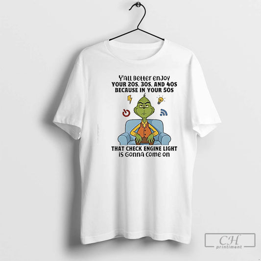 Classic Grinch Yall Beller Enjoy Your 20s 30s And 40s Because In Your 50s That - clothing by TeeHivey.com