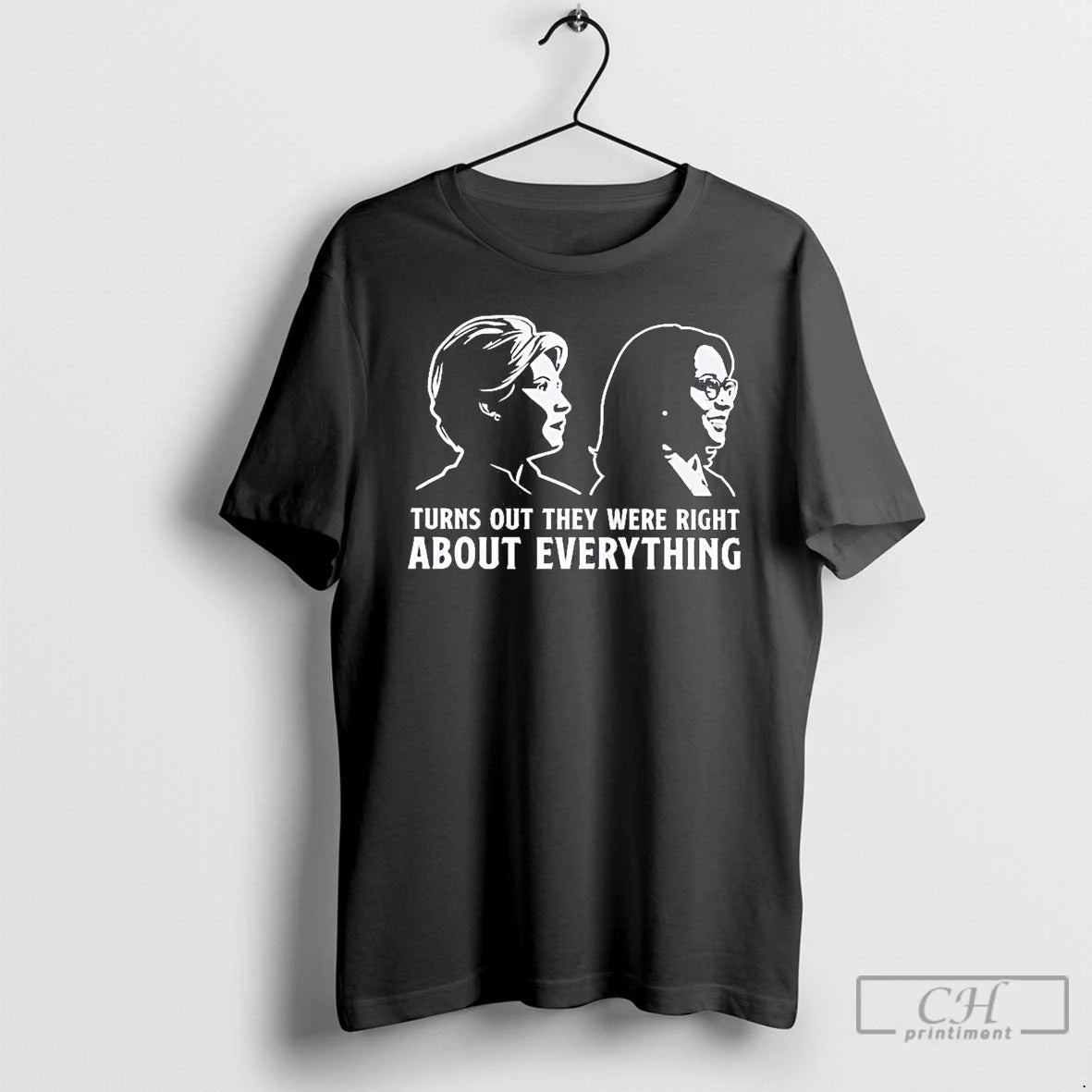 Classic Hillary And Kamala Turn Out They Were Right About Everything T Shirts - clothing by TeeHivey.com
