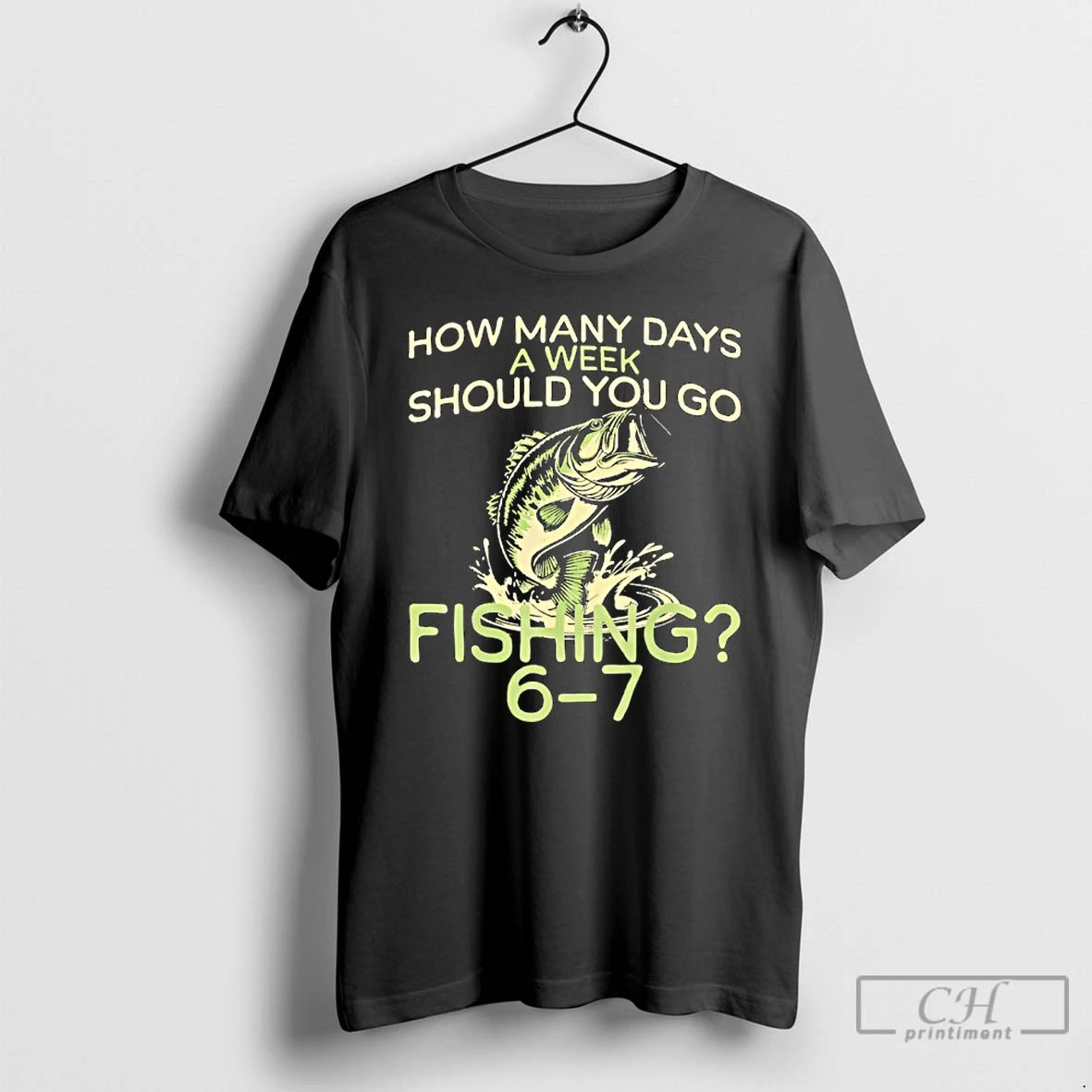 Classic How Many Days A Week Should You Go Fishing 6 7 T Shirts Sweater - clothing by TeeHivey.com