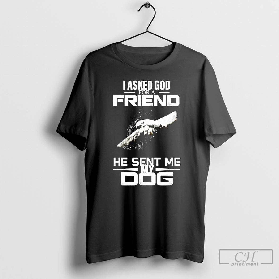 Classic I Asked God For A Friend He Sent Me My Dog T Shirts - clothing by TeeHivey.com