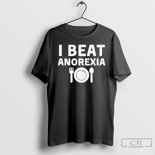 Classic I Beat Anorexia T Shirts - clothing by TeeHivey.com