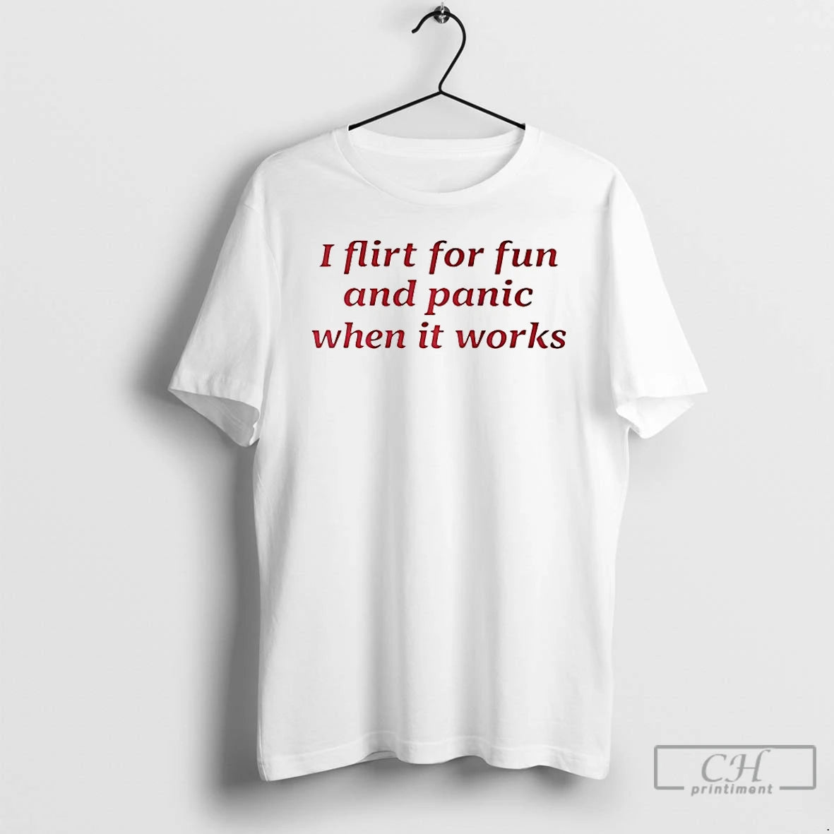 Classic I Flirt For Fun And Panic When It Works