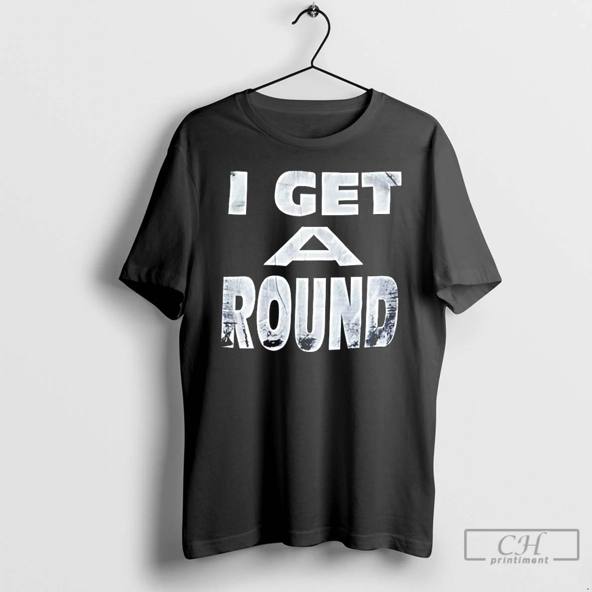 Classic I Get A Round