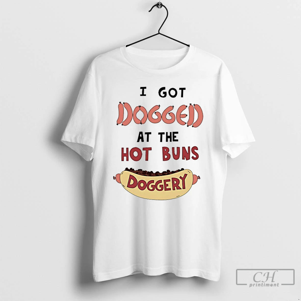 Classic I Got Dogged Hot Buns Doggery