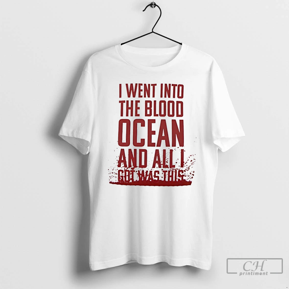Classic I Went Into The Blood Ocean And