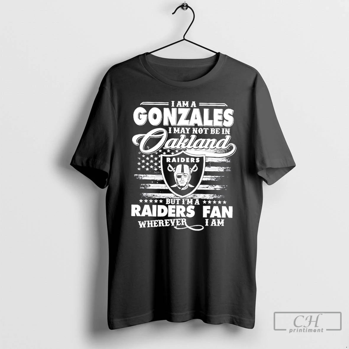 Classic I Am A Gonzales I May Not Be In Oakland But Im A Raiders - clothing by TeeHivey.com