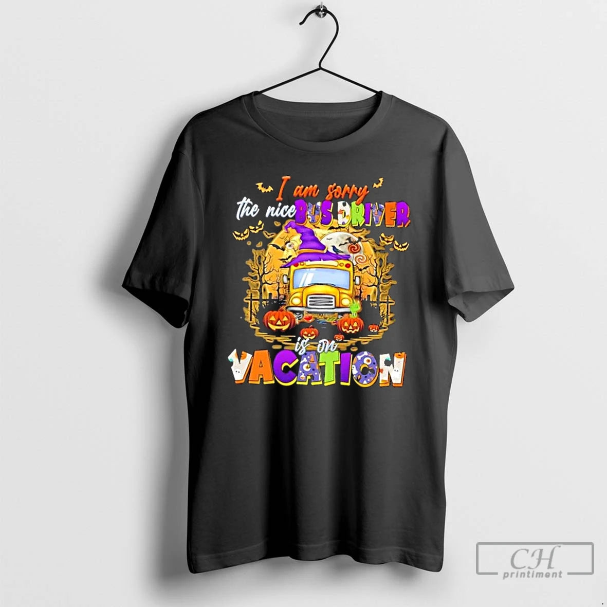 Classic I Am Sorry The Nice Bus Driver Is On Vacation School Bus Halloween - clothing by TeeHivey.com