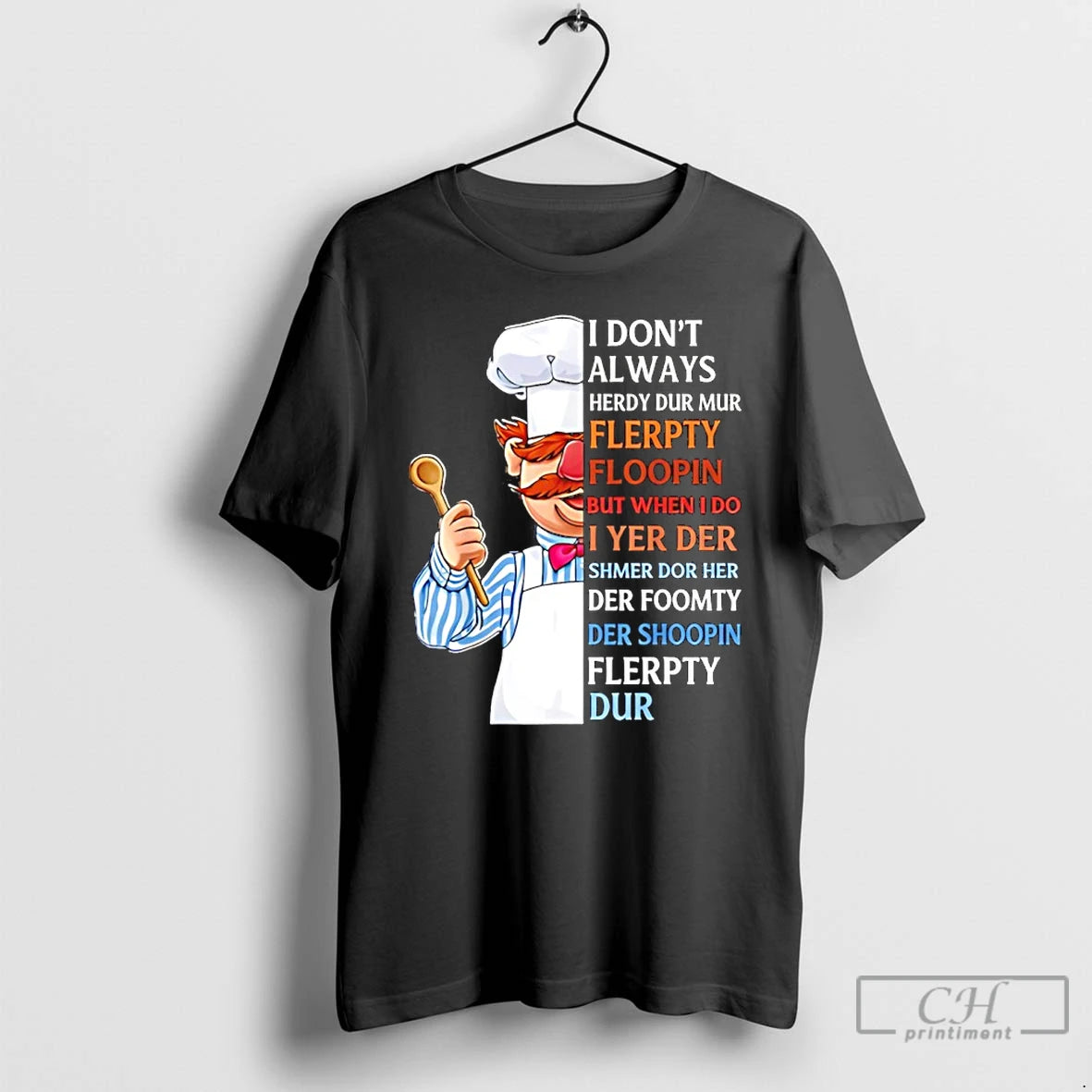Classic I Dont Always Herdy Dur Mur Flerpty Floopin But Whenido Wheni Yer Der - clothing by TeeHivey.com