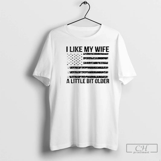 Classic I Like My Wife A Little Bit Older American Flag Retro T Shirts Sweater - clothing by TeeHivey.com
