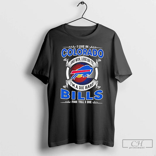 Classic I Live In Colorado And Win Lose Or Tie Im A Die Hard Buffalo - clothing by TeeHivey.com