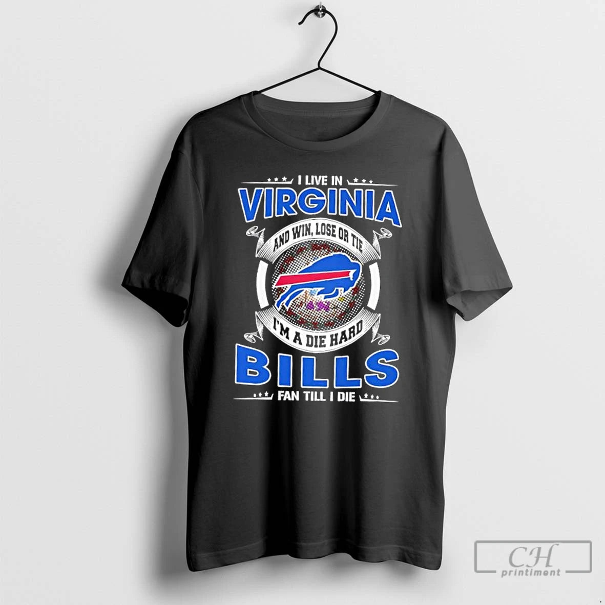 Classic I Live In Virginia And Win Lose Or Tie Im A Die Hard Buffalo - clothing by TeeHivey.com