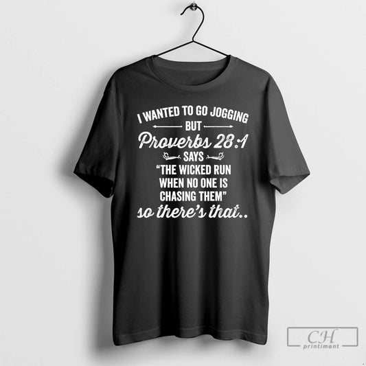 Classic I Wanted To Go Jogging But Proverbs 28 1 Says The Wicked Run When - clothing by TeeHivey.com