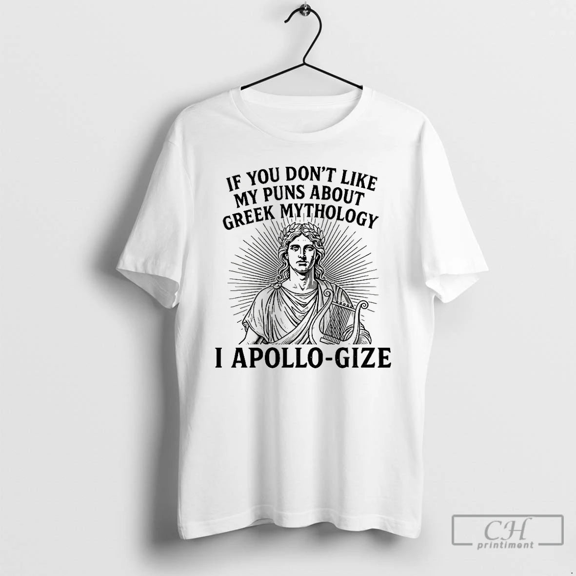 Classic If You Dont Like My Puns About Greek Mythology I Apollo Gize T Shirts - clothing by TeeHivey.com