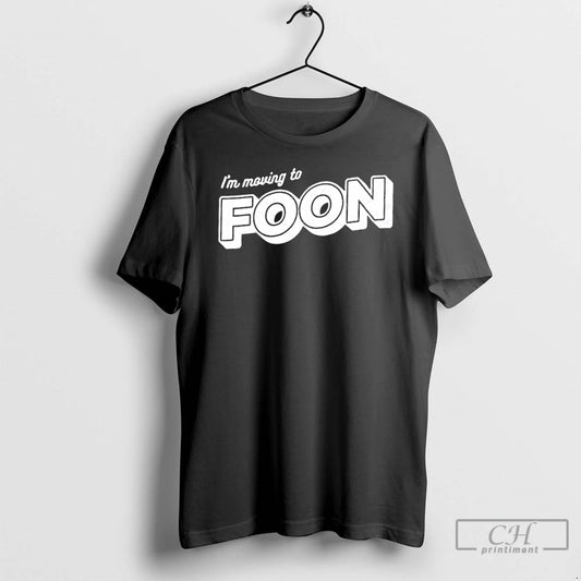 Classic Im Moving To Foon - clothing by TeeHivey.com