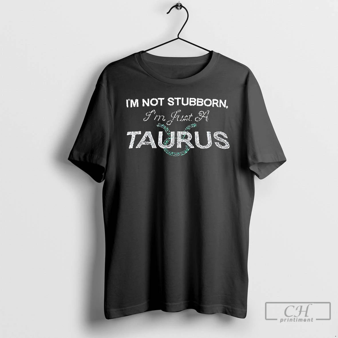 Classic Im Not Stubborn Im Just A Taurus - clothing by TeeHivey.com