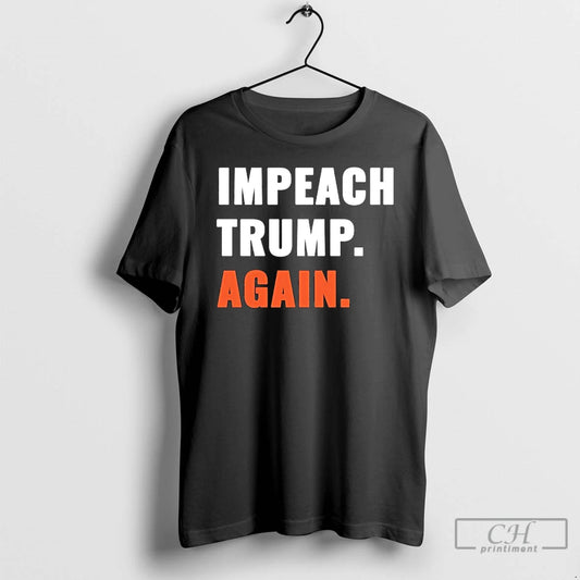 Classic Impeach Trump Again T Shirts - clothing by TeeHivey.com