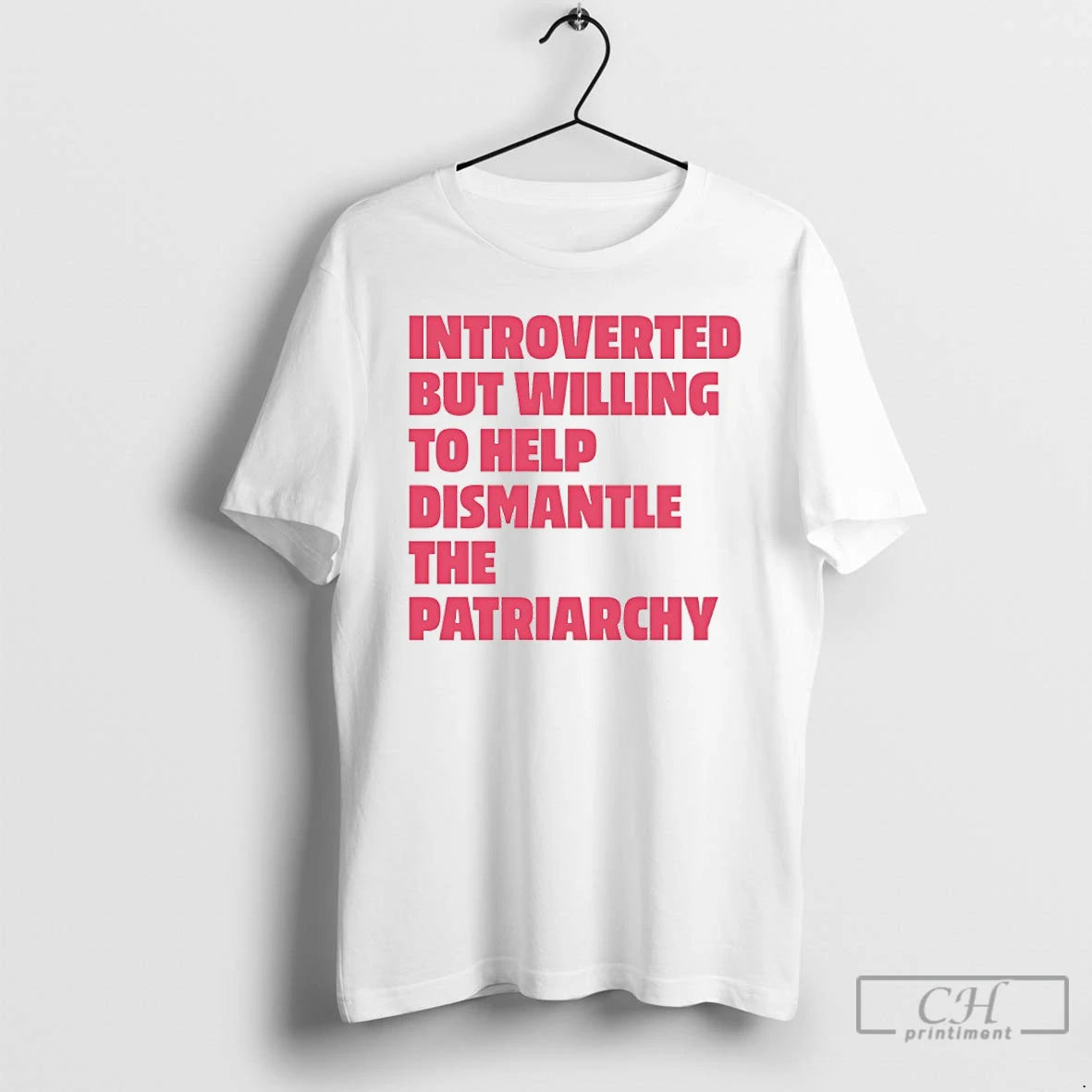 Classic Introverted But Willing To Help Dismantle The Patriarchy