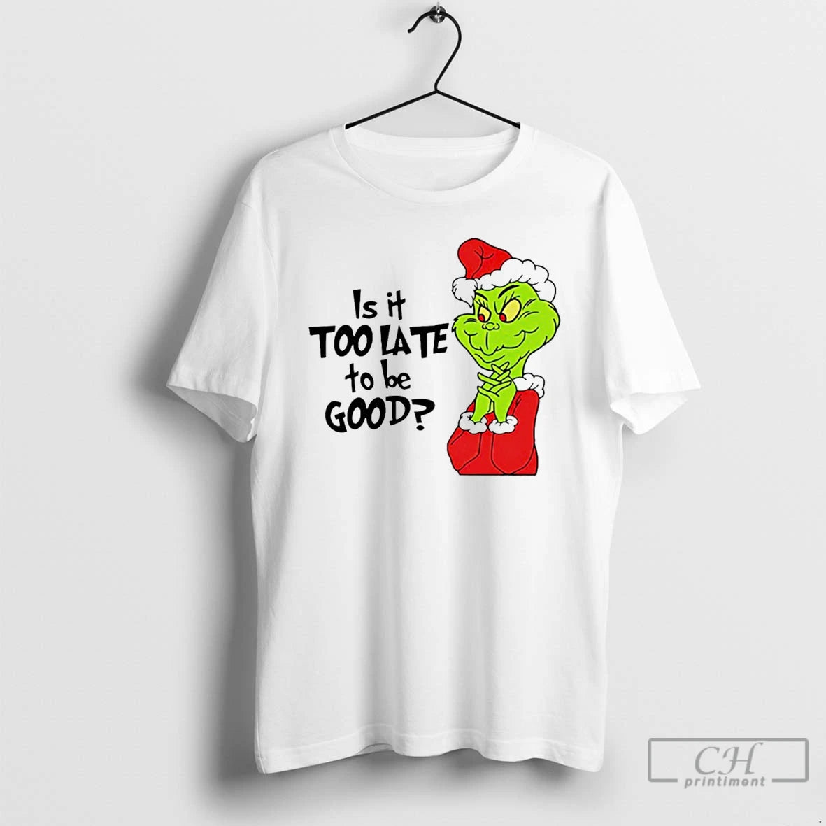 Classic Is It Too Late To Be Good Santa Grinch White T Shirts - clothing by TeeHivey.com