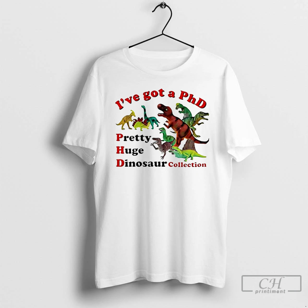 Classic Ive Got A Phd Pretty Huge Dinosaur Collection