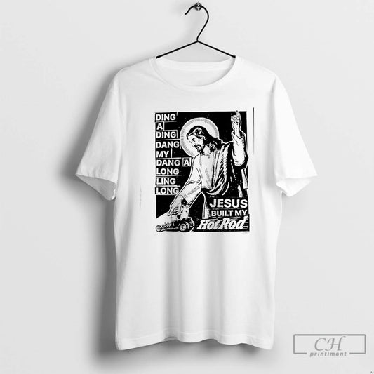 Classic Jesus Built My Hotrod Ding A Ding Dang My Dang A Long Ling Long - clothing by TeeHivey.com