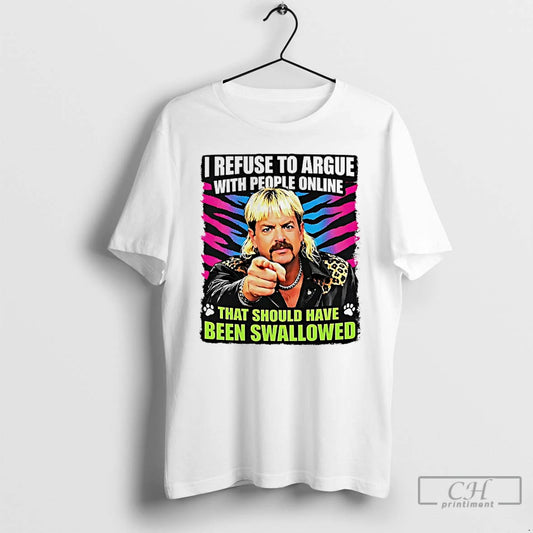 Classic Joe Exotic I Refuse To Argue With People Online