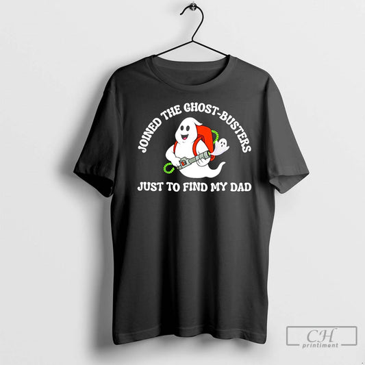 Classic Joined The Ghost Busters Just To Find My Dad Halloween - clothing by TeeHivey.com