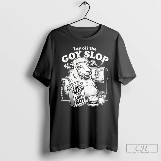 Classic Lay Off The G0y Slop 100 Slop For 100 Goy Sheet T Shirts Sweater