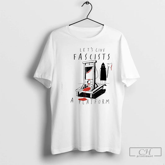 Classic Lets Give Fascists A Platform - clothing by TeeHivey.com