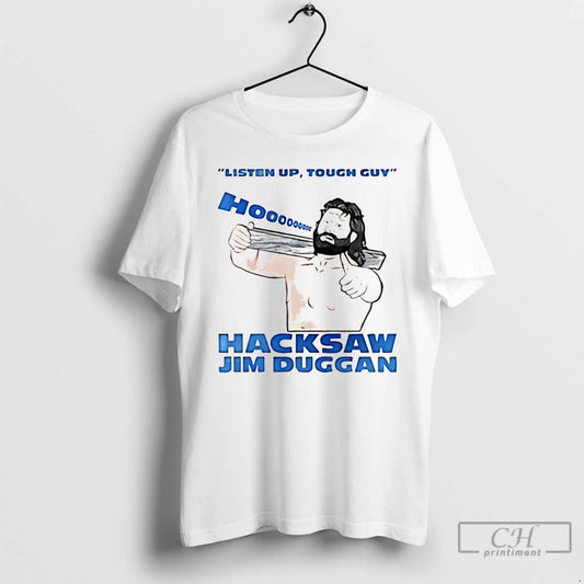 Classic Listen Up Tough Guy Hacksaw Jim Duggan