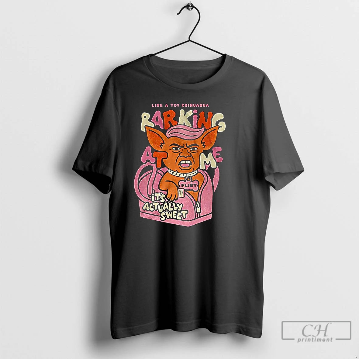 Classic Little Chihuahua Like A Toy Chihuahua Barking At Me Flirt Irt Its Actually Sweet - clothing by TeeHivey.com
