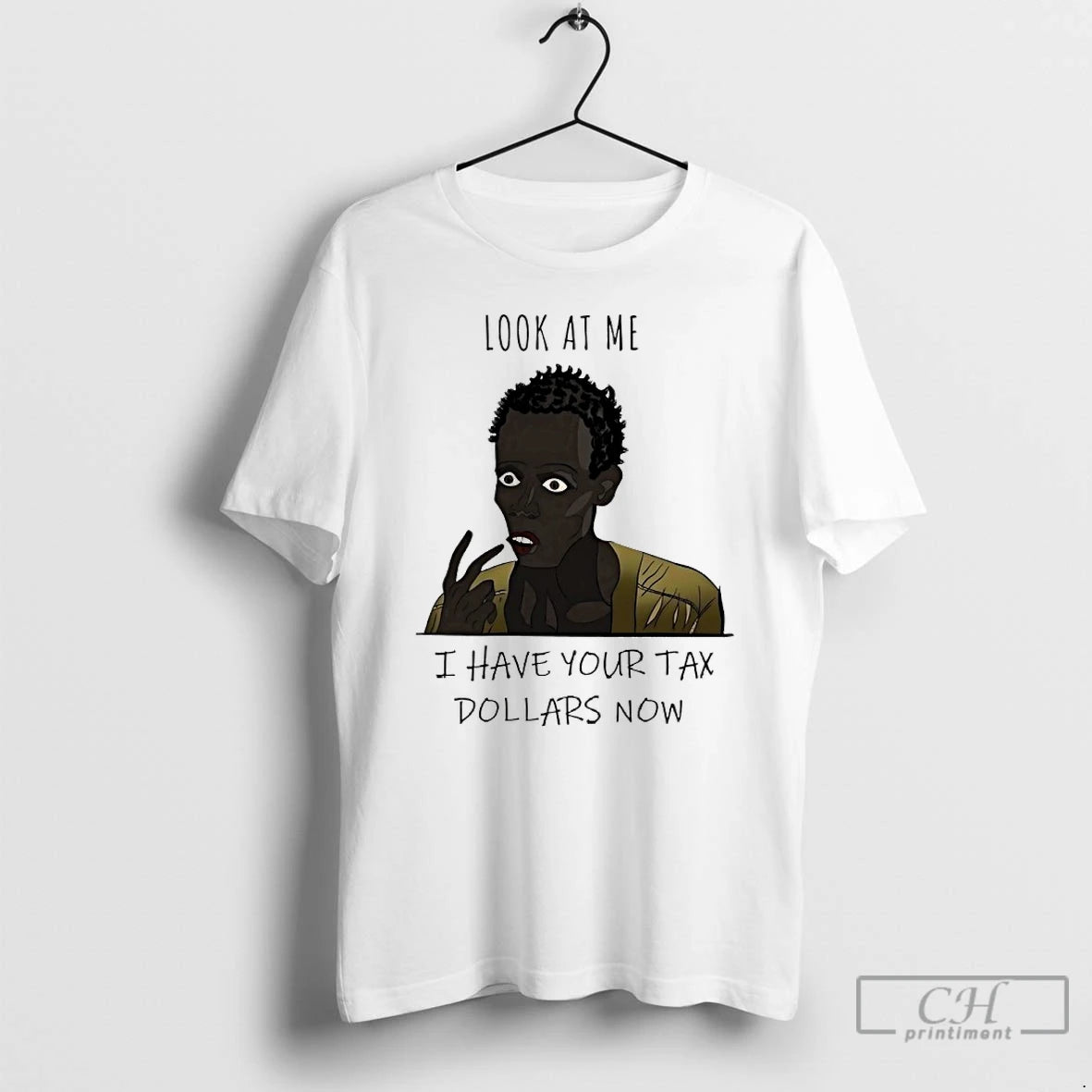 Classic Look At Me I Have Your Tax Dollars Now - clothing by TeeHivey.com