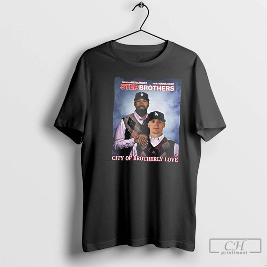 Classic Los Angeles Dodgers Hernandez Bros Step Brothers City Of Brotherly Love 2025 T Shirts - clothing by TeeHivey.com