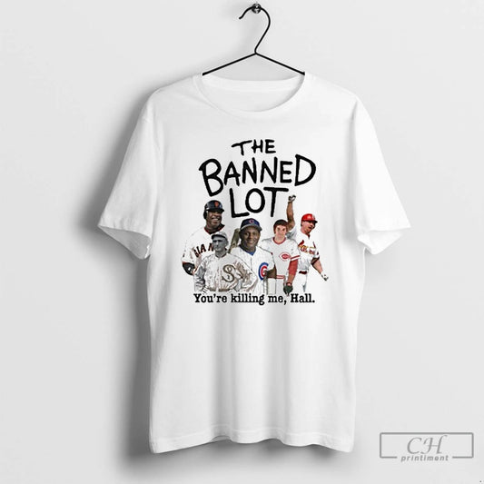 Classic Mlb Legends The Banned Lot Youre Killing Me Hall T Shirts - clothing by TeeHivey.com