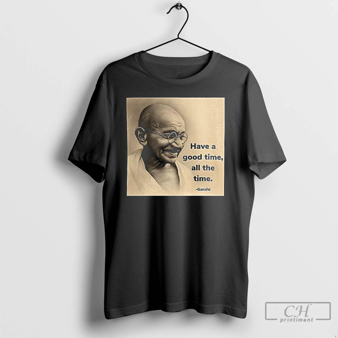 Classic Mahatma Gandhi Have A Good Time All The Time T Shirts - clothing by TeeHivey.com