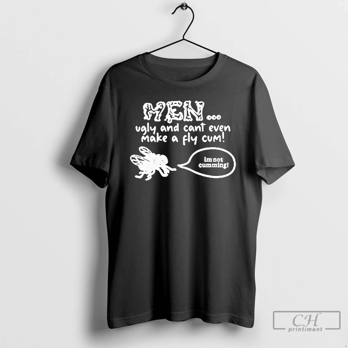 Classic Men Ugly And Cant Even Make A Fly Cum Im Not Cumming T Shirts - clothing by TeeHivey.com