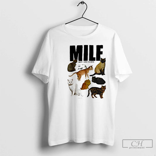 Classic Milf Man I Love Felines Cat - clothing by TeeHivey.com