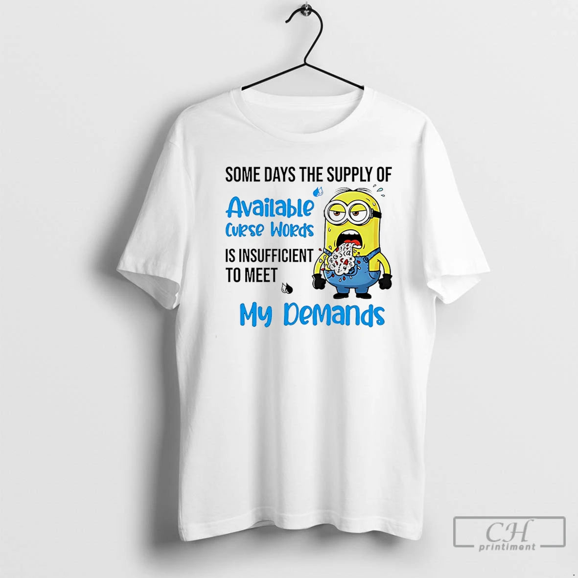 Classic Minion Some Days The Supply Of Available Curse Words Is Insufficient To Meet My - clothing by TeeHivey.com