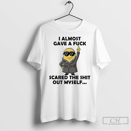 Classic Minions Middle Finger I Almost Gave A Fuck Scared The Shit Out Myself - clothing by TeeHivey.com